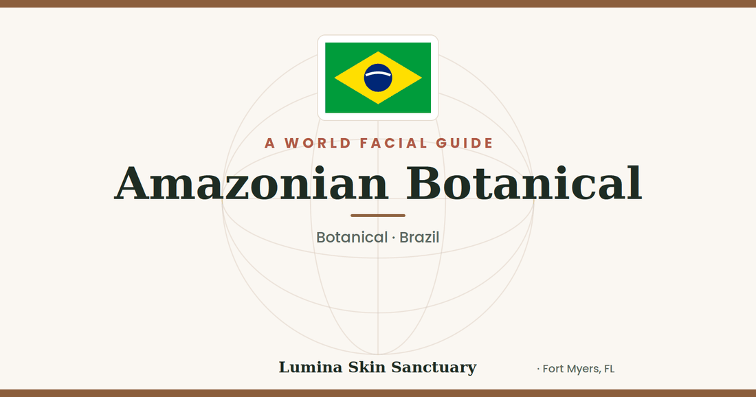 Amazonian Botanical — Brazil facial tradition | Lumina Skin Sanctuary World Facial Guide