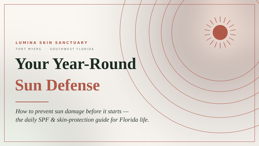 Lumina Skin Sanctuary year-round sun defense guide: daily SPF and sun-damage prevention for Fort Myers and Southwest Florida