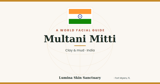 Multani Mitti — India facial tradition | Lumina Skin Sanctuary World Facial Guide