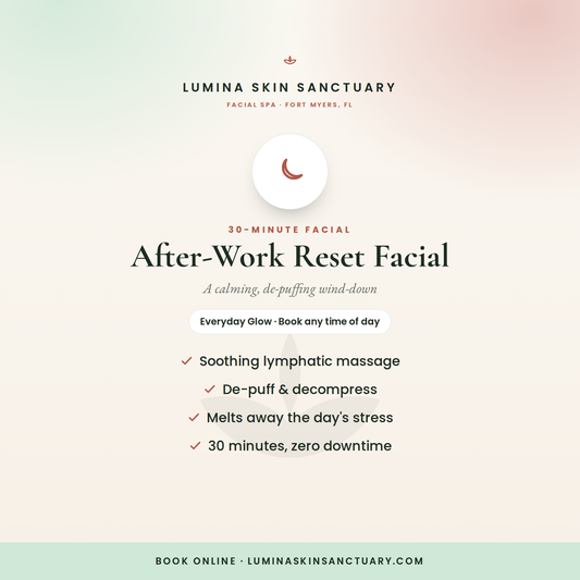 After-Work Reset Facial — 30-minute express facial in Fort Myers, FL | Lumina Skin Sanctuary