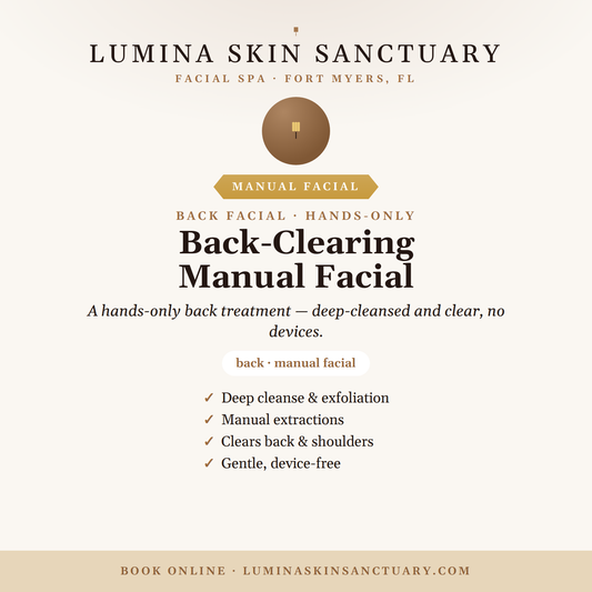 Back-Clearing Manual Facial — Lumina Skin Sanctuary, Fort Myers