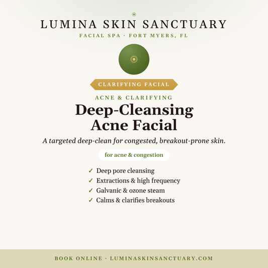 Deep-Cleansing Acne Facial — Lumina Skin Sanctuary, Fort Myers