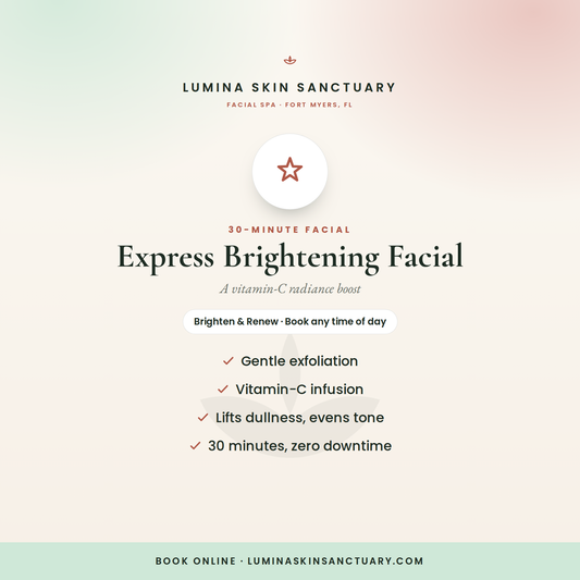 Express Brightening Facial — 30-minute express facial in Fort Myers, FL | Lumina Skin Sanctuary