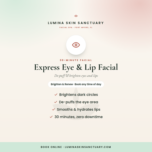 Express Eye & Lip Facial — 30-minute express facial in Fort Myers, FL | Lumina Skin Sanctuary