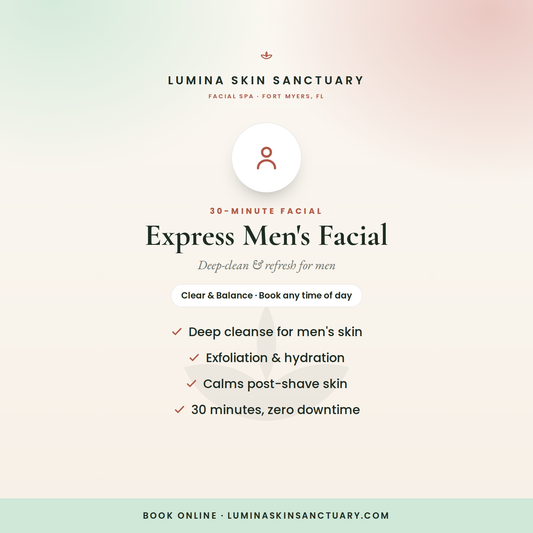 Express Men's Facial — 30-minute express facial in Fort Myers, FL | Lumina Skin Sanctuary