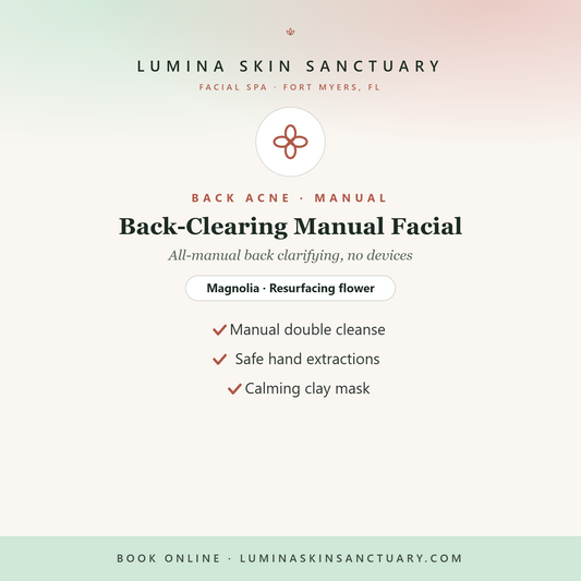 Back-Clearing Manual Facial — Lumina Skin Sanctuary, facial spa in Fort Myers, FL