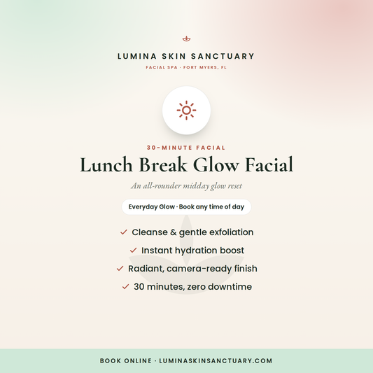 Lunch Break Glow Facial — 30-minute express facial in Fort Myers, FL | Lumina Skin Sanctuary