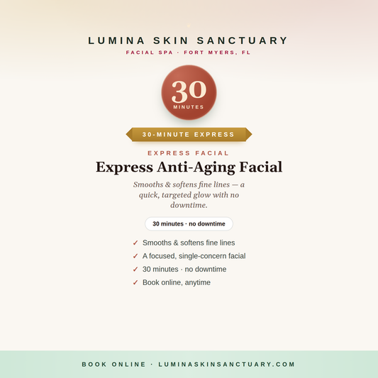 Express Anti-Aging Facial — 30-minute express facial, Lumina Skin Sanctuary, Fort Myers